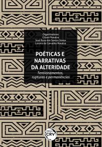 POÉTICAS E NARRATIVAS DA ALTERIDADE<br> tensionamentos, rupturas e permanências