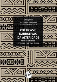 POÉTICAS E NARRATIVAS DA ALTERIDADE<br> tensionamentos, rupturas e permanências