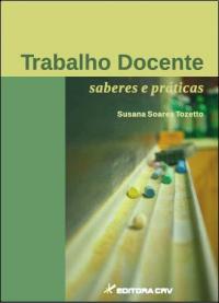 TRABALHO DOCENTE:<BR>saberes e práticas