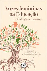 Vozes femininas na educação: <br>Entre desafios e conquistas