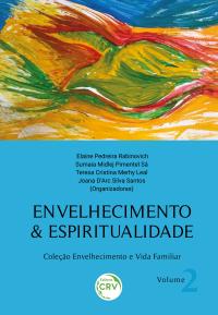 ENVELHECIMENTO & ESPIRITUALIDADE <br>Coleção Envelhecimento e Vida Familiar <br>Volume 2