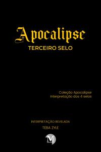 APOCALIPSE – TERCEIRO SELO <br>Coleção Apocalipse – Interpretação dos 4 selos