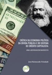 CRÍTICA DA ECONOMIA POLÍTICA DA DÍVIDA PÚBLICA E DO SISTEMA DE CREDITO CAPITALISTA:<br>uma abordagem marxista