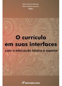 O CURRÍCULO EM SUAS INTERFACES COM A EDUCAÇÃO BÁSICA E SUPERIOR
