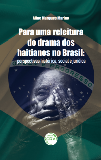 PARA UMA RELEITURA DO DRAMA DOS HAITIANOS NO BRASIL:<br> perspectivas histórica, social e jurídica