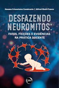 DESFAZENDO NEUROMITOS: fatos, ficções e evidências na prática docente