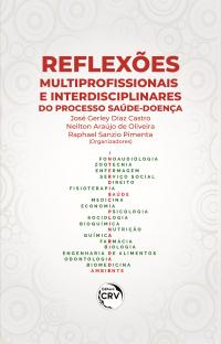 REFLEXÕES MULTIPROFISSIONAIS E INTERDISCIPLINARES DO PROCESSO SAÚDE-DOENÇA
