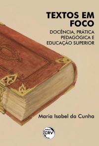 TEXTOS EM FOCO:<br> docência, prática pedagógica e educação superior