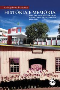 História e memória da escola luterana Concórdia de Marechal Cândido Rondon (1955-1969)