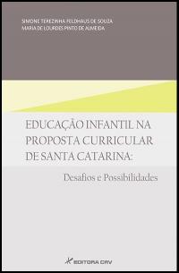 EDUCAÇÃO INFANTIL NA PROPOSTA CURRICULAR DE SANTA CATARINA:<br>desafios e possibilidades