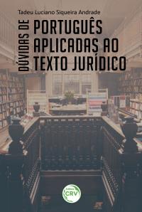 DÚVIDAS DE PORTUGUÊS APLICADAS AO TEXTO JURÍDICO