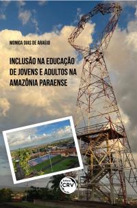 INCLUSÃO NA EDUCAÇÃO DE JOVENS E ADULTOS NA AMAZÔNIA PARAENSE