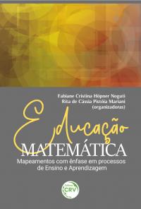 EDUCAÇÃO MATEMÁTICA:<br> Mapeamentos com ênfase em processos de Ensino e Aprendizagem