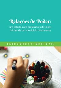 RELAÇÕES DE PODER: <br>um estudo com professores dos anos iniciais de um município catarinense