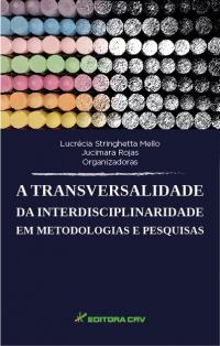 A TRANSVERSALIDADE DA INTERDISCIPLINARIDADE EM METODOLOGIAS E PESQUISAS