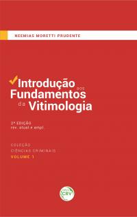 INTRODUÇÃO AOS FUNDAMENTOS DA VITIMOLOGIA <br>2. ed. rev. atual. e ampl. <br> Coleção Ciências criminais - Volume 1