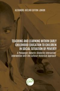 TEACHING AND LEARNING WITHIN EARLY CHILDHOOD EDUCATION TO CHILDREN IN SOCIAL SITUATION OF POVERTY: <BR> a Pedagogic-Didactic (Dialectic-Interactive) Intervention with the Cultural-Historical Approach