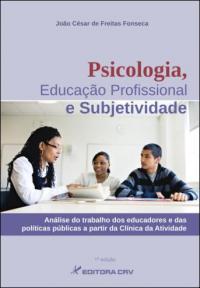 PSICOLOGIA, EDUCAÇÃO PROFISSIONAL E SUBJETIVIDADE:<br> análise da docência e das políticas públicas a partir da clí­nica da atividade