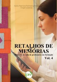 Retalhos de memórias: Histórias de vida de professores em formação – Vol.: 04