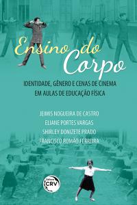 ENSINO DO CORPO:<br> identidade, gênero e cenas de cinema em aulas de Educação Física