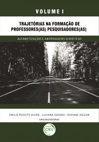 TRAJETÓRIAS NA FORMAÇÃO DE PROFESSORES(AS) PESQUISADORES(AS): <br>Alfabetização e Abordagens Didáticas <br>Coleção Pesquisas: <br>Mestrado Profissional em Educação da UESC/Bahia <br>Volume 1