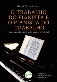 O trabalho do pianista e o pianista do trabalho: <br>Considerações acerca do fazer profissional