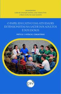O papel educativo das atividades extensionistas na saúde dos adultos e dos idosos: Práticas e vivências comunitárias