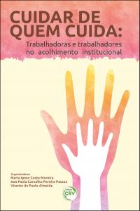 CUIDAR DE QUEM CUIDA:<br>trabalhadoras e trabalhadores no acolhimento institucional