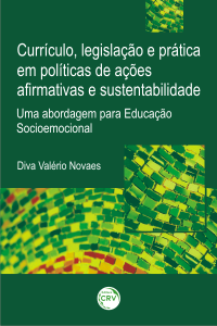 CURRÍCULO, LEGISLAÇÃO E PRÁTICA EM POLÍTICAS DE AÇÕES AFIRMATIVAS E SUSTENTABILIDADE:<br> uma abordagem para Educação Socioemocional