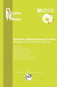 IMPERIALISMO, SUBDESENVOLVIMENTO E TERRITÓRIO:<br> dimensões teóricas, históricas e empíricas<br><br> Coleção Centros e Núcleos