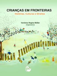 CRIANÇAS EM FRONTEIRAS:<br> histórias, culturas e direitos