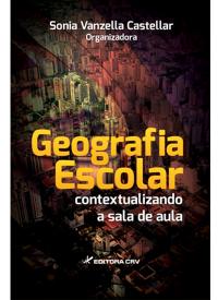 GEOGRAFIA ESCOLAR:<BR> contextualizando a sala de aula