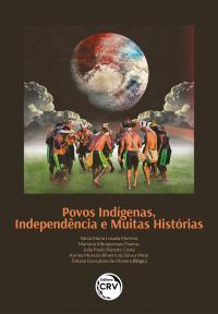 POVOS INDÍGENAS, INDEPENDÊNCIA E MUITAS HISTÓRIAS<br>repensando o Brasil no século XIX