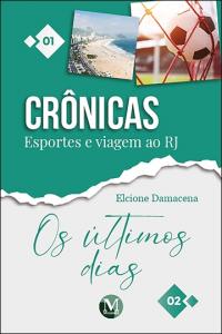 CRÔNICAS<br>Esportes e viagem ao RJ / Os últimos dias