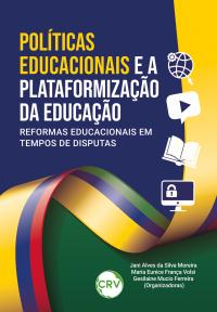 Políticas educacionais e a plataformização da educação: <BR>Reformas educacionais em tempos de disputas