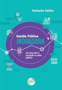 Gestão Pública INOVADORA: <br> um guia para a inovação no setor público