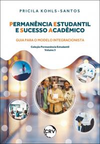 Permanência estudantil e sucesso acadêmico: <BR>Guia para o modelo integracionista