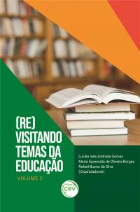 (RE)VISITANDO TEMAS DA EDUCAÇÃO <BR>Coleção Temáticas contemporâneas - Volume 2