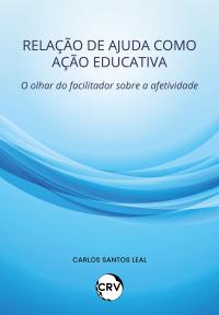 Relação de ajuda como ação educativa: <BR>O olhar do facilitador sobre a afetividade