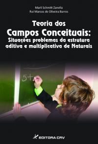 TEORIA DOS CAMPOS CONCEITUAIS:<BR> Situações problemas da estrutura aditiva e multiplicativa de Naturais