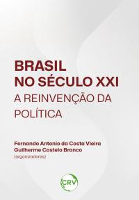 Brasil no século XXI: A reinvenção da política