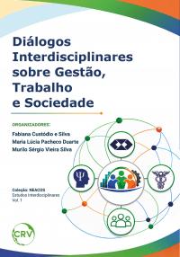 Diálogos interdisciplinares sobre gestão, trabalho e sociedade – Vol.: 01
