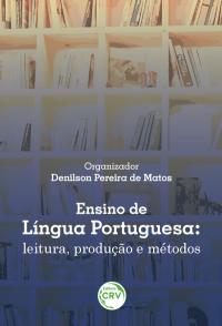 ENSINO DE LÍNGUA PORTUGUESA <br>leitura, produção e métodos