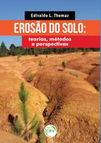 EROSÃO DO SOLO: <br>teorias, métodos e perspectivas