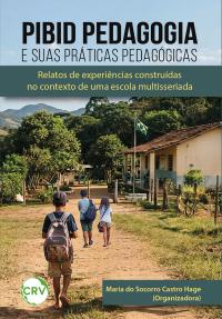 PIBID pedagogia e suas práticas pedagógicas: Relatos de experiências construídas no contexto de uma escola multisseriada 