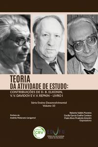 TEORIA DA ATIVIDADE DE ESTUDO:<br>contribuições de D. B. Elkonin, V. V. Davidov e V. V. Repkin – Livro I<br>Série Ensino Desenvolvimental Volume 10<br> <a href=https://editoracrv.com.br/produtos/detalhes/34828-CRV>VER 2ª EDIÇÃO</a>