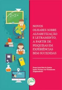 NOVOS OLHARES SOBRE ALFABETIZAÇÃO E LETRAMENTO, A PARTIR DE PESQUISAS EM EXPERIÊNCIAS BEM-SUCEDIDAS