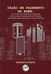 DAÇÃO EM PAGAMENTO NA PGFN:  <br>com créditos do empréstimo compulsório sobre consumo de energia elétrica-Eletrobras, securitizados junto à Secretaria do Tesouro Nacional