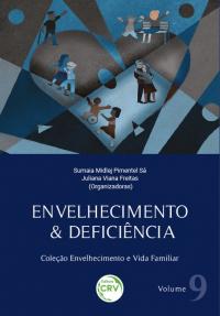ENVELHECIMENTO & DEFICIÊNCIA <br>Coleção Envelhecimento e Vida Familiar <br>Volume 9