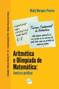 ARITMÉTICA E OLIMPÍADA DE MATEMÁTICA: <br>teoria e prática<br>COLEÇÃO CIÊNCIAS ABERTA, N° 13